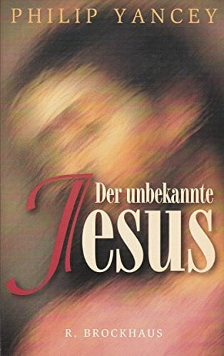 Der unbekannte Jesus: Entdeckungen eines Christen (ABCteam-Paperback - R. Brockhaus)