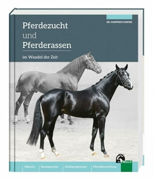 Pferdezucht und Pferderassen im Wandel der Zeit: Historie – Rasseporträts – Zuchtprogramme – Pferdebeurteilung