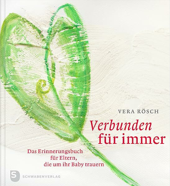 Verbunden für immer: Das Erinnerungsbuch für Eltern, die um ihr Baby trauern