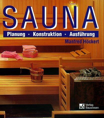 Sauna. Planung, Konstruktion, Ausführung