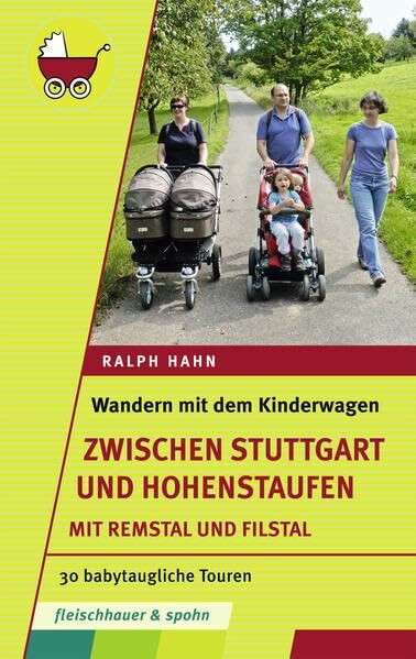 Wandern mit dem Kinderwagen – zwischen Stuttgart und Hohenstaufen: 30 babytaugliche Touren. Mit Remstal und Filstal