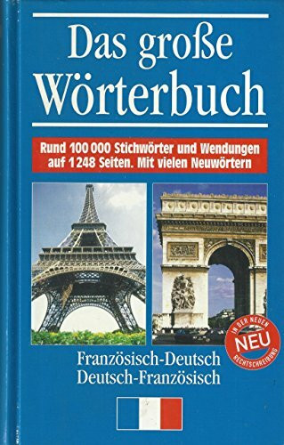 Das große Wörterbuch Französisch-Deutsch Deutsch-Französisch Rund 100 000 Stichwörter und Wendungen auf 1248 Seiten. Mit vielen Neuwörtern