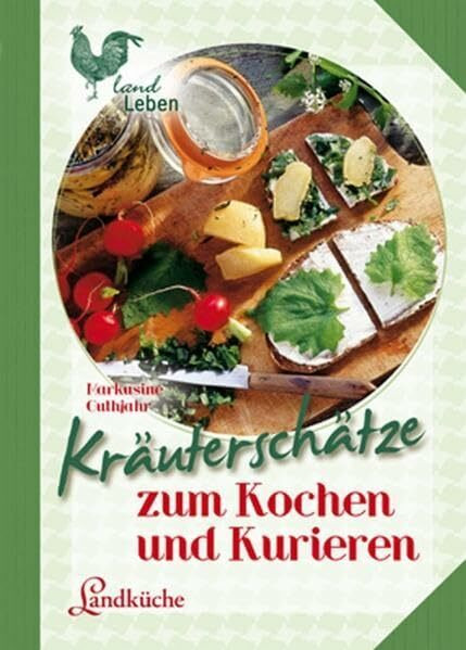 Kräuterschätze: zum Kochen und Kurieren (LandLeben)