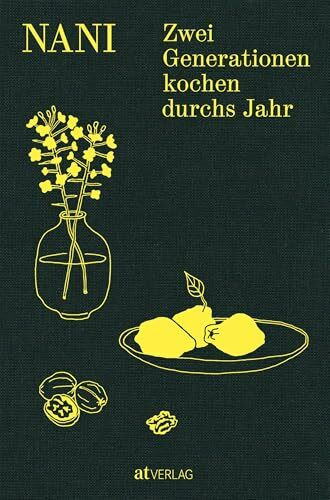Nani: Zwei Generationen kochen durchs Jahr
