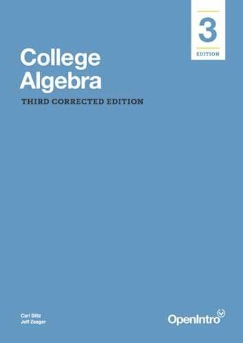 College Algebra: Third Corrected Edition (Precalculus, by Stitz and Zeager)