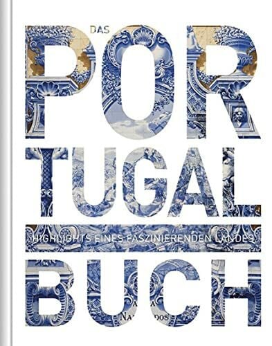 Portugal. Das Buch: Highlights eines faszinierenden Landes (KUNTH Das Buch)