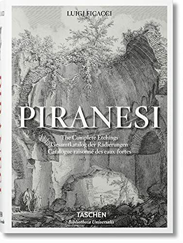 Piranesi. The Complete Etchings: The Complete Etchings/Gesamtkatalog der Radierungen/Catalogue raisonne des eaux-fortes (Bibliotheca Universalis)