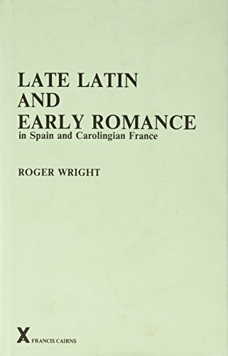 Late Latin and Early Romance in Spain and Carolingian France (Arca, 8)