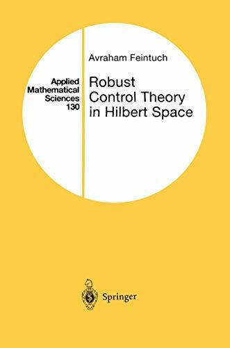 Robust Control Theory in Hilbert Space (Applied Mathematical Sciences, 130, Band 130)