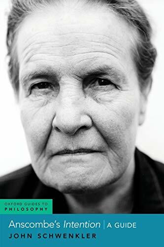 Anscombe's Intention: A Guide (Oxford Guides to Philosophy)
