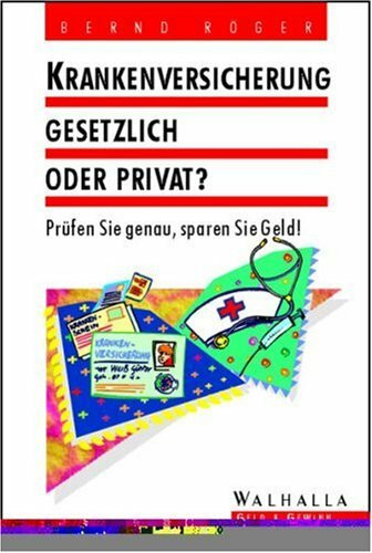 Krankenversicherung - gesetzlich oder privat?. Prüfen Sie genau, sparen Sie Geld!