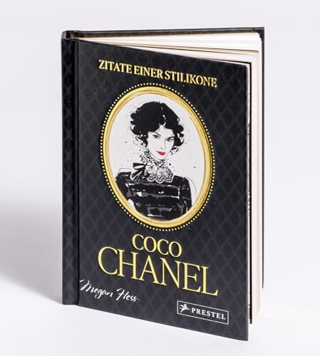 Coco Chanel - Zitate einer Stilikone: Legendäre Quotes der Modedesignerin. Durchgehend illustriertes Geschenkbuch (Megan Hess: Unvergessene Zitate von Ikonen, Band 1)