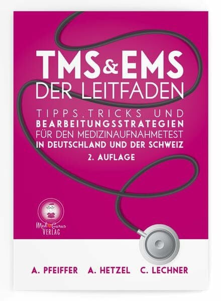 TMS & EMS Der Leitfaden: Tipps, Tricks und Bearbeitungsstrategien für den Medizinaufnahmetest in Deutschland und der Schweiz