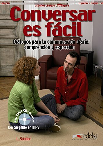 Conversar es fácil: Diálogos para la comunicación diaria: comprensión y expresión. Übungsbuch: Libro del alumno (Material complementario - Jóvenes y adultos - Conversar es fácil - Nivel A1-A2)