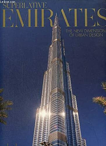 SUPERLATIVE EMIRATES: The new Dimension of Urban Design: The new Dimension of Urban Design. Engl.-Dtsch.-Span.