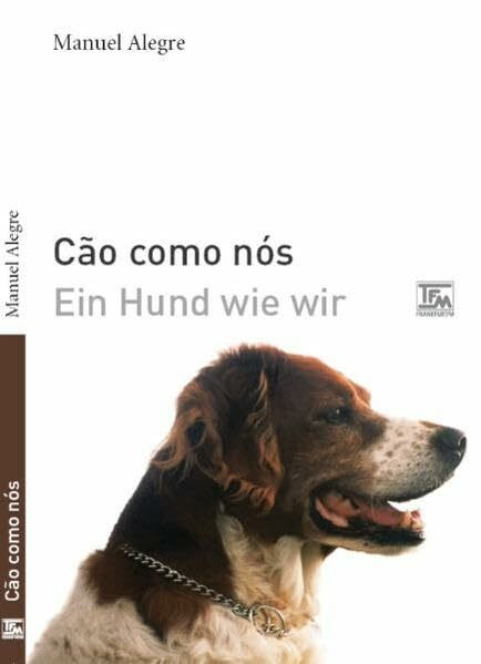 Cão como nós - Ein Hund wie wir, zweisprachige Ausgabe portugiesisch-deutsch