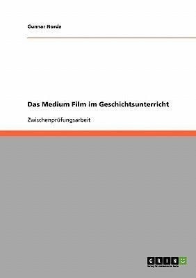 Das Medium Film im Geschichtsunterricht