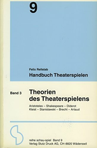 Handbuch Theaterspielen / Theorien des Theaterspielens: Aristoteles - Shakespeare - Diderot - Kleist - Stanislawski - Brecht - Artaud