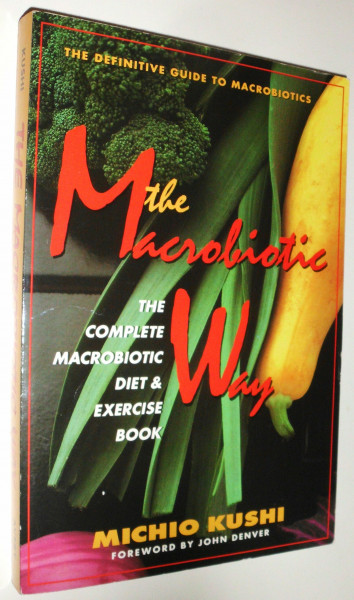 The Macrobiotic Way: Complete Macrobiotic Diet and Exercise Book