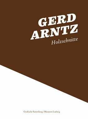 Gerd Arntz: Ausdruck in Holz (Grafische Sammlung, Museum Ludwig)