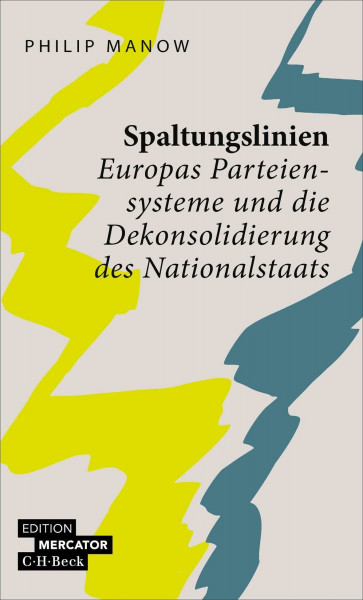 Spaltungslinien: Europas Parteiensysteme und die Dekonsolidierung des Nationalstaats (Beck Paperback)