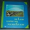 Die Liebe gehört mir wie der Glaube