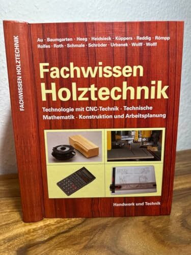 Fachwissen Holztechnik: Technologie mit CNC-Technik, Technische Mathematik, Konstruktion u. Arbeitsplanung