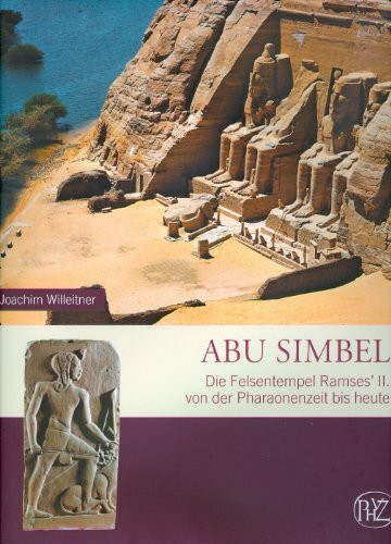 Abu Simbel: Die Felsentempel Ramses' II. von der Pharaonenzeit bis heute (Zaberns Bildbände zur Archäologie)