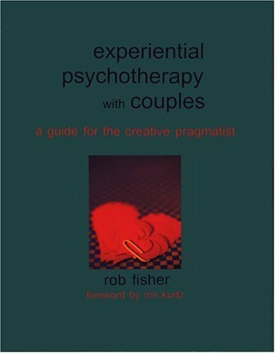 Experiential Psychotherapy With Couples: A Guide for the Creative Pragmatist