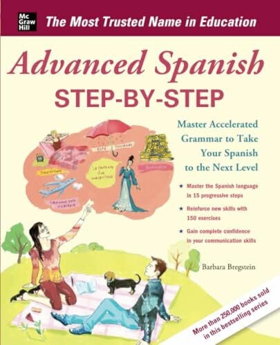 Advanced Spanish Step-by-Step: Master Accelerated Grammar to Take Your Spanish to the Next Level (Easy Step-by-Step Series)