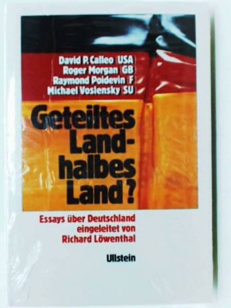 Geteiltes Land, halbes Land?: Essays über Deutschland. Einl. v. Richard Löwenthal