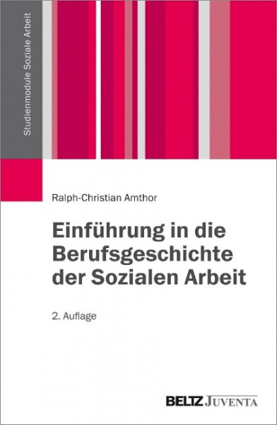 Einführung in die Berufsgeschichte der Sozialen Arbeit