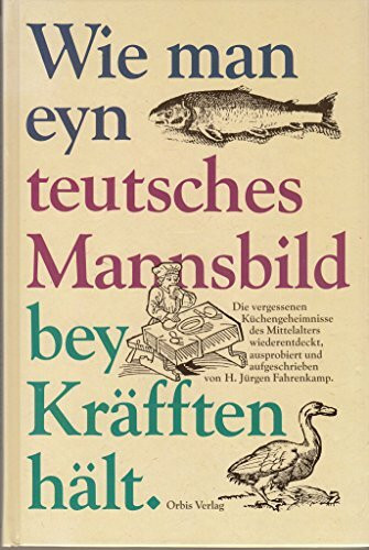 Wie man eyn teutsches Mannsbild bey Kräfften hält