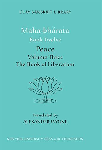 Mahabharata Book Twelve (Volume 3): Peace Part Two: The Book of Liberation (Clay Sanskrit Library: Mahabharata, Band 12)