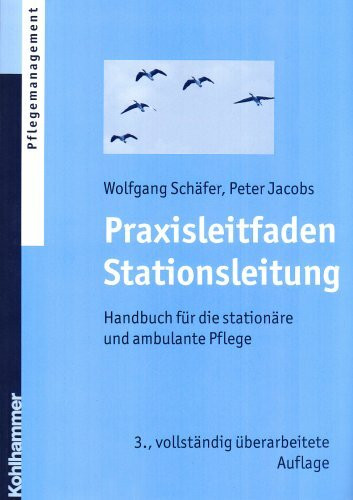Praxisleitfaden Stationsleitung: Handbuch für die stationäre und ambulante Pflege