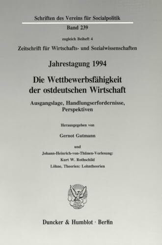 Die Wettbewerbsfähigkeit der ostdeutschen Wirtschaft.: Ausgangslage, Handlungserfordernisse, Perspektiven und Johann-Heinrich-von-Thünen-Vorlesung: ... des Vereins für Socialpolitik, Band 239)
