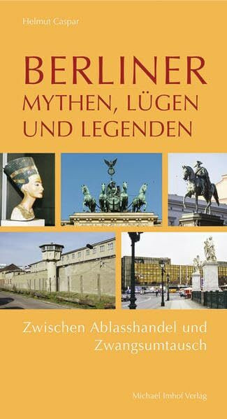 Berliner Mythen, Lügen und Legenden: Zwischen Ablasshandel und Zwangsumtausch