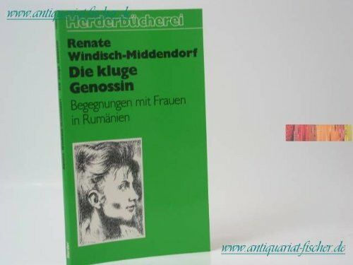 Die kluge Genossin. Begegnungen mit Frauen in Rumänien.
