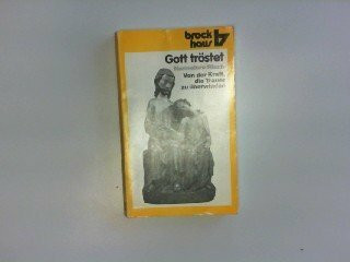 Gott Tröstet. von der Kraft, die Trauer zu überwinden. 10. Auflage.