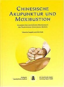 Chinesische Akupunktur und Moxibustion: Lehrbuch der chinesischen Hochschulen für traditionelle chinesische Medizin