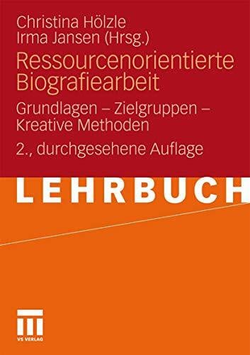 Ressourcenorientierte Biografiearbeit: Grundlagen - Zielgruppen - Kreative Methoden (German Edition)