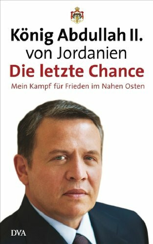 Die letzte Chance: Mein Kampf für Frieden im Nahen Osten