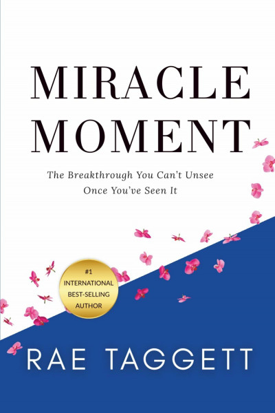 Miracle Moment: The Breakthrough You Can’t Unsee Once You’ve Seen It (Miracle Moment Series)