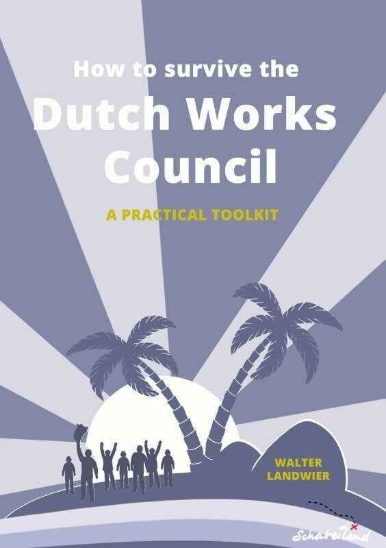Brave New Books How To Survive The Dutch Works Council, A Practical Toolkit