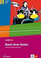 Musik live. Für den Unterricht an allgemeinbildenden Schulen / Band ohne Noten - Arbeitsheft 5.-9.Kl