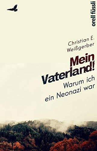 Mein Vaterland! Warum ich ein Neonazi war