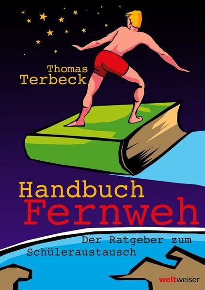 Handbuch Fernweh. Der Ratgeber zum Schüleraustausch: Mit übersichtlichen Preis-Leistungs-Tabellen von High-School-Programmen für 18 Gastländer