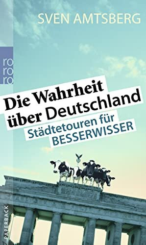 Rowohlt Taschenbuch Die Wahrheit über Deutschland, Städtetouren Für Besserwisser
