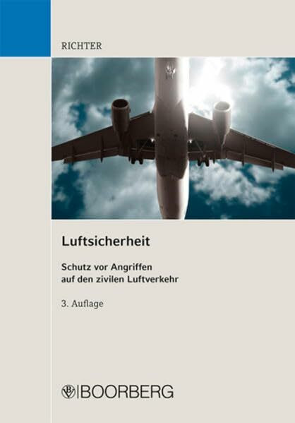 Luftsicherheit: Schutz vor Angriffen auf den zivilen Luftverkehr: Einführung in die Aufgaben und Maßnahmen zum Schutz vor Angriffen auf die Sicherheit des zivilen Luftverkehrs