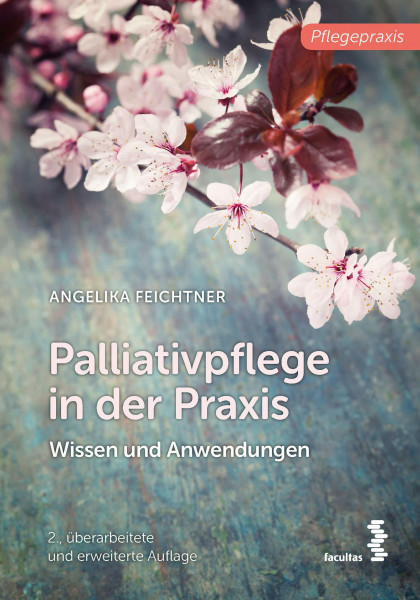 Palliativpflege in der Praxis: Wissen und Anwendungen